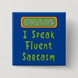 Ik spreek Fluent Sarcasm Vierkante Button 5,1 Cm