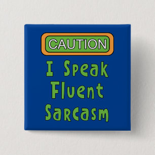 Ik spreek Fluent Sarcasm Vierkante Button 5,1 Cm
