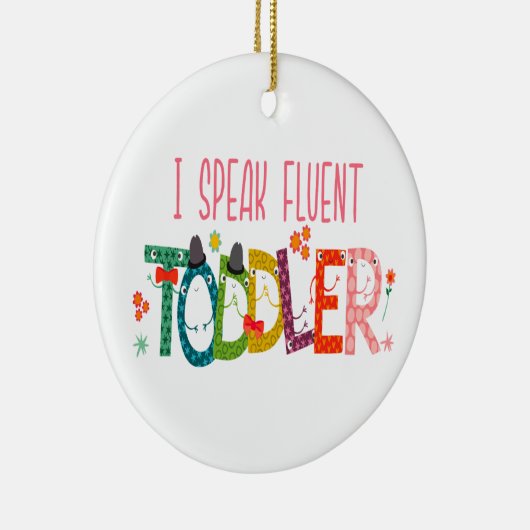 Ik spreek Fluent Toddler - mam, dagschoolcadeau Keramisch Ornament (Rechts)