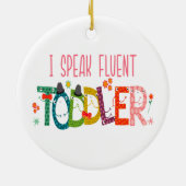 Ik spreek Fluent Toddler - mam, dagschoolcadeau Keramisch Ornament (Achterkant)