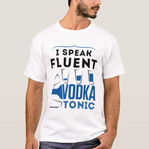 Ik spreek fluent wodka Tonic Alcohol Cocktails Dri T-shirt