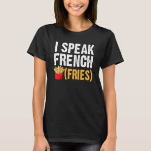 Ik spreek Frans Fries Fry Chips 1 T-shirt