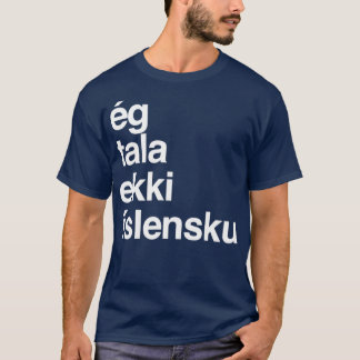 Ik spreek IJsland 2 niet T-shirt