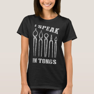 Ik spreek in Tongs Blacksmith T-shirt Farrier Forg