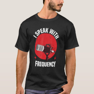 Ik spreek met frequentiemotief voor Amateur Radio  T-shirt