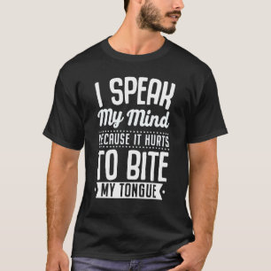 Ik spreek mijn gedachten omdat het me een hoop ple t-shirt