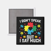 Ik spreek niet, maar ik zeg veel autisme bewustzij magneet (Voorkant / Achterkant)