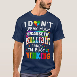 Ik spreek niet veel omdat ik briljant ben. t-shirt