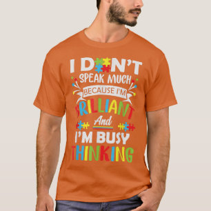 Ik spreek niet veel omdat ik briljant en bezonnen  t-shirt