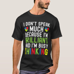 Ik spreek niet veel omdat ik schitterend Im zo dru T-shirt