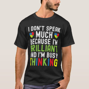 Ik spreek niet veel omdat ik schitterend Im zo dru T-shirt