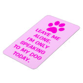 Ik spreek vandaag alleen met mijn hond Paw Print M Magneet (Linkerzijde)