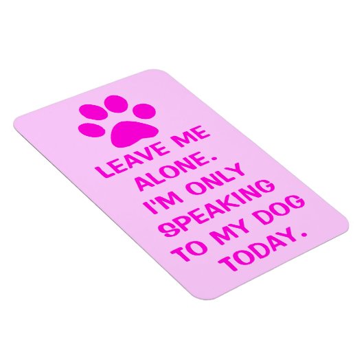 Ik spreek vandaag alleen met mijn hond Paw Print M Magneet (Rechterzijde)