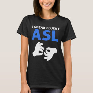 Ik spreek vloeiend ASL. ASL Handgebarentaal Doof P T-shirt