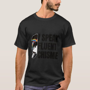 Ik spreek vloeiend chisme t-shirt