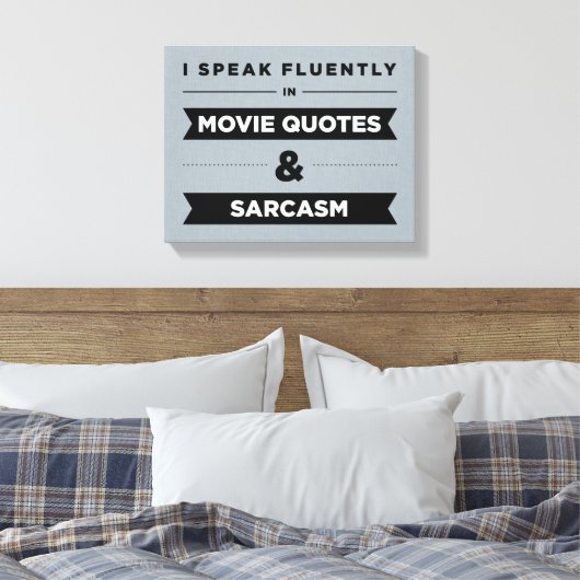 Ik spreek vloeiend in filmoffertes en Sarcasm Canvas Afdruk (Insitu (Slaapkamer))