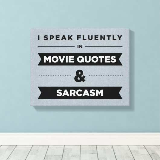 Ik spreek vloeiend in filmoffertes en Sarcasm Canvas Afdruk (Insitu (Houten vloer))