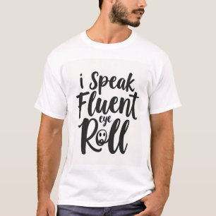 Ik spreek vloeiend Oogrol Sarcasme Unisex T-shirt