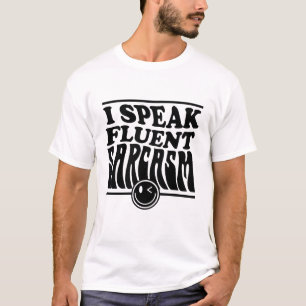 Ik spreek vloeiend sarcasme Grappig sarcastisch T-shirt