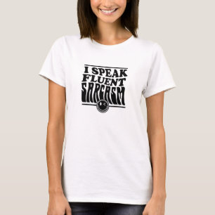 Ik spreek vloeiend sarcastisch sarcastisch t-shirt