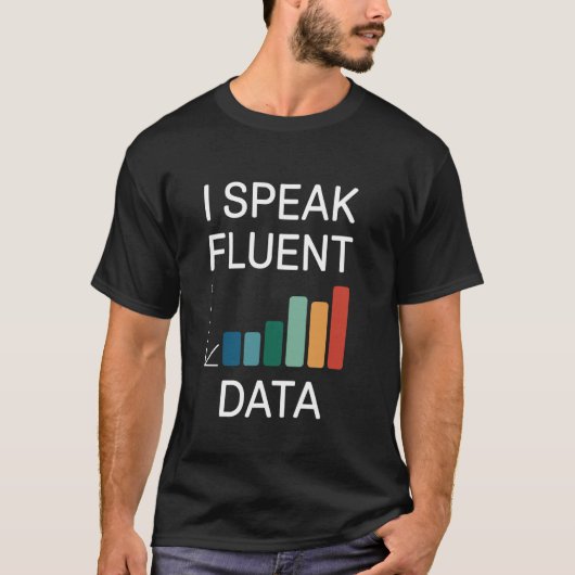 Ik spreek vloeiende data woordspeling Data-analyse T-shirt (Voorkant)