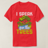 Ik spreek voor de bomen die de milieubescherming i t-shirt (Design voorkant)