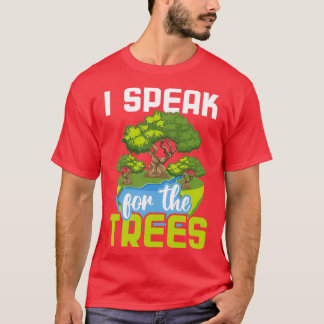 Ik spreek voor de bomen die de milieubescherming i t-shirt