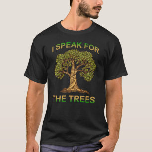 ik spreek voor de dag van de bomen t-shirt