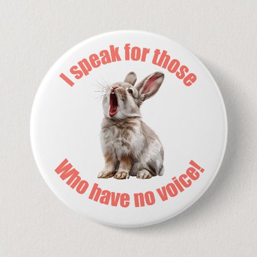 Ik spreek voor hen die geen konijn hebben ronde button 7,6 cm (Voorkant)