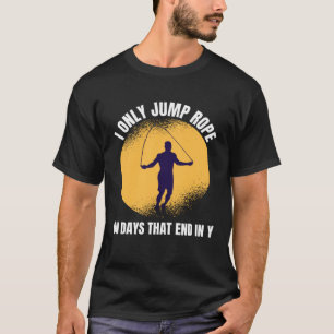 Ik spring alleen touw op dagen die eindigen in mij t-shirt