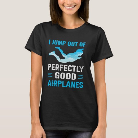 Ik spring uit perfect goede vliegtuigen t-shirt (Voorkant)