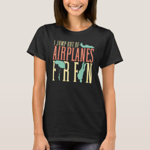 Ik spring uit vliegtuigen voor de lol Skydiving Sk T-shirt