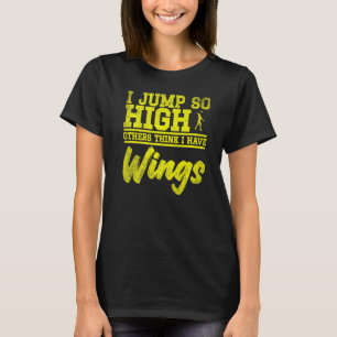 Ik spring zo hoog dat anderen denken dat ik vleuge t-shirt