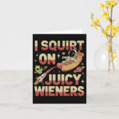 Ik spuit op sappige Wieners Meme humor sarcastisch Kaart (Gele Bloem)