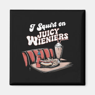 Ik spuit op sappige wieners meme Humor sarcastisch Magneet