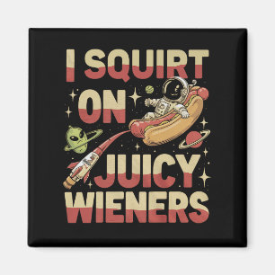 Ik spuit op sappige wieners meme Humor sarcastisch Magneet