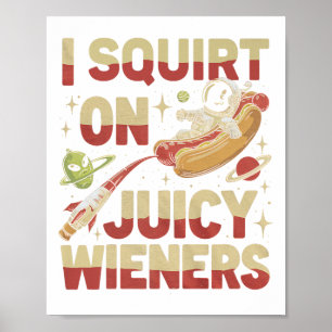Ik spuit op sappige wieners meme Humor sarcastisch Poster