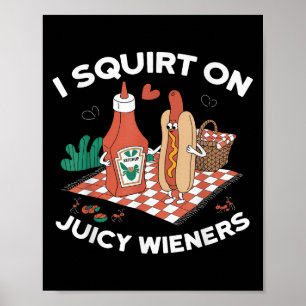 Ik spuit op sappige wieners meme Humor sarcastisch Poster