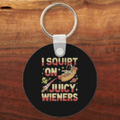 Ik spuit op sappige wieners meme Humor sarcastisch Sleutelhanger (Voorkant)