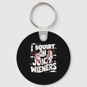 Ik spuit op sappige Wieners Meme Humor Sarcastisch Sleutelhanger