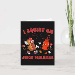 Ik spuit op sappige wijnstokken - volwassen humor kaart