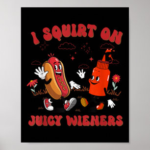 Ik spuit op sappige wijnstokken - volwassen humor  poster