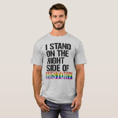 Ik sta aan de rechterkant van de geschiedenis t-shirt (Voorkant volledig)