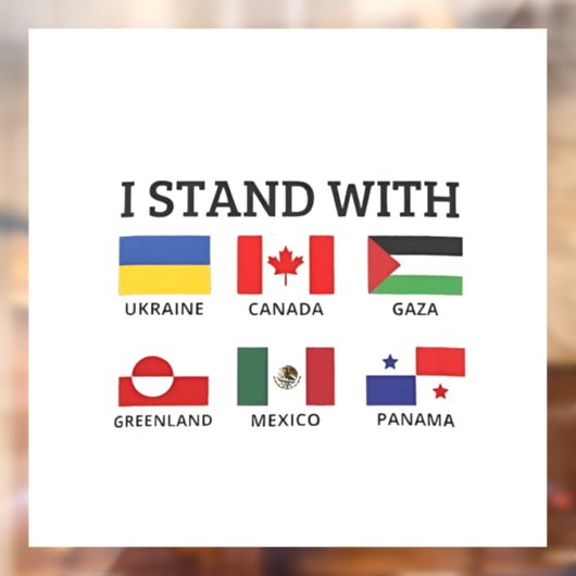 Ik sta achter Canada, Mexico, Gaza en Oekraïne Raamsticker (Vel 2)