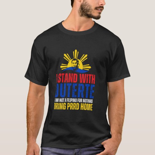 Ik sta achter Digong Duterte PRRD DU30 Filipijnen T-shirt (Voorkant)
