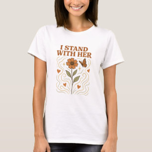 Ik sta achter haar feministische steun bloem T-shi T-shirt