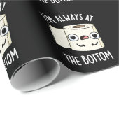 Ik sta altijd op de onderste toiletpapier, donkere cadeaupapier (Rol Hoek)