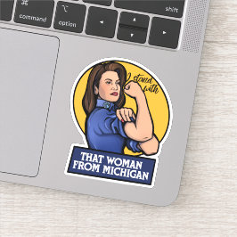 Ik sta bij die vrouw uit Michigan Sticker
