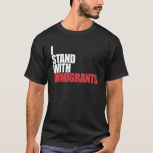 Ik sta bij Immigranten dromer, ik sta bij Immig T-shirt