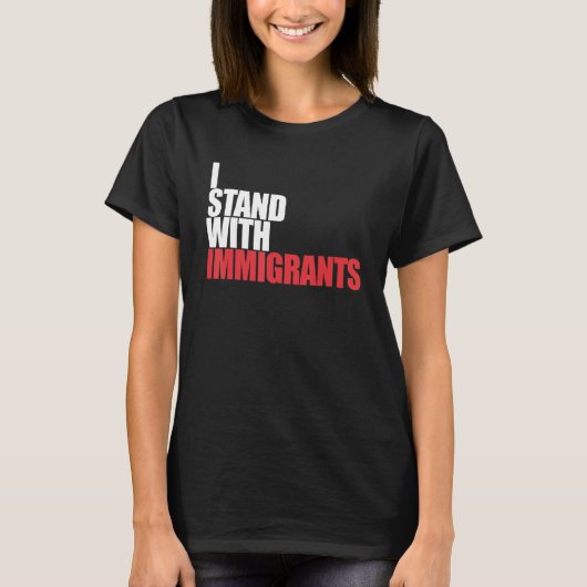 Ik sta bij Immigranten dromer, ik sta bij Immig T-shirt (Voorkant)